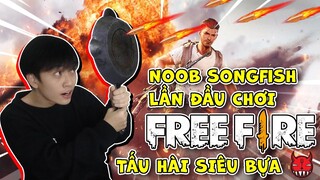 NOOB SONGFISH GAMING LẦN ĐẦU CHƠI FREE FIRE TẤU HÀI SIÊU BỰA