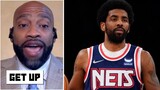 GET UP | Vince Carter "breaks down" the Brooklyn Nets should get rid of Kyrie Irving