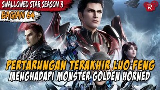 PERTARUNGAN TERAKHIR LUO FENG MENGHADAPI MONSTER GOLDEN HORNED