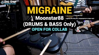 Migraine - Moonstar88 (DRUMS and BASS Only - Open for Collab)