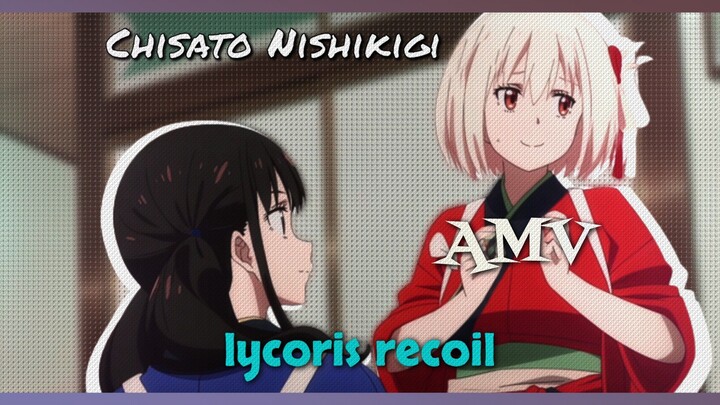 Lycoris Recoil - AMV RAW - Chisato Nishikigi
