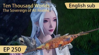 [Eng Sub] Ten Thousand Worlds EP250 highlights The Sovereign of All Realms