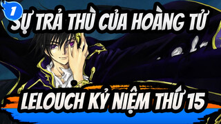 Sự trả thù của hoàng tử
Lelouch kỷ niệm thứ 15_1