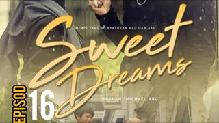 Sweet Dreams EP16