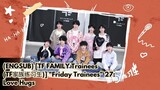 (ENGSUB) [TF FAMILY Trainees (TF家族练习生)] "Friday Trainees" 27:  Love Hugs
