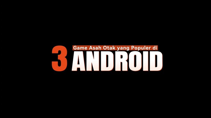 Rekomendasi Game Asah Otak Populer di Android 🔥