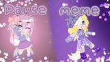 Pause meme || lazy || Fake Collab || ft. @꧁Gacha-Siri꧂