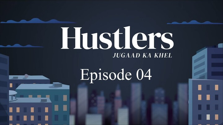 Hustlers Episode 04 full in Hindi