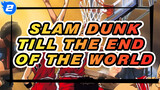 Slam Dunk|[Jazz]Till the end of the world_2
