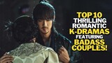 Top 10 Thrilling Romantic Korean Dramas Featuring BADASS COUPLES!