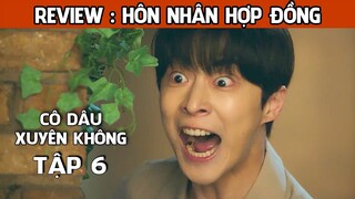 Cô Dâu Xuyên Không (Tập 6), Hôn nhân hợp đồng | Review phim hàn mới hay 2023