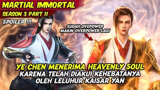 YE CHEN MENERIMA WARISAN HEAVENLY SOUL DARI LELUHUR KAISAR YAN | MARTIAL IMMORTAL | SEASON 3 PART 11