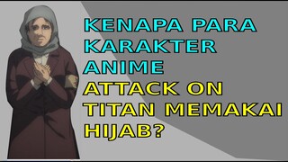 Kenapa Para Karakter Anime Attack On Titan Berhijab?