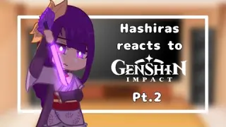 Hashiras reacts to genshin impact pt.2 || gacha || Kny || demon slayer