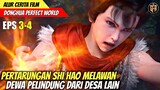 PERTARUNGAN SHI HAO MELAWAN ROH DEWA PELINDUNG - Alur Cerita Film Donghua PERFECT WORLD Eps 3&4
