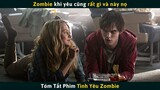 Tóm Tắt Phim Khi Con Người Và Zombie Yêu Nhau Thì Sẽ Như Thế Nào | Cuồng Phim Review