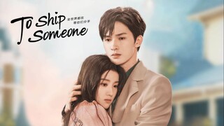 To Ship Someone Episode 01 English Sub  [www.chinesedrama.in]