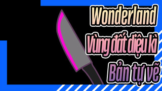 Wonderland - Vùng đất diệu kì - Bản tự vẽ Bản hoạt họa OC