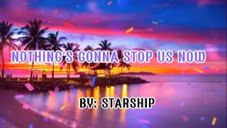 NOTHING'S GONNA STOP US NOW BY: STARSHIP|LYRICS