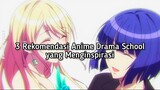 3 Rekomendasi Anime Drama School dimana MC berusaha untuk mewujudkan mimpinya 😍✨