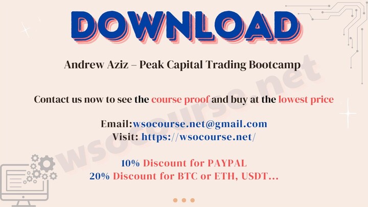 [WSOCOURSE.NET] Andrew Aziz – Peak Capital Trading Bootcamp