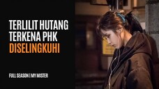 MY MISTER FULL SEASON - GADIS MISKIN B.U. DAN PRIA KORBAN PELAKOR