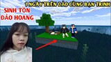 SINH TỒN TRÊN ĐẢO HOANG ||| #5 Cùng Bạn Trinh Nguyễn Sinh Tồn Khám Phá Đảo Hoang trong Minecraft