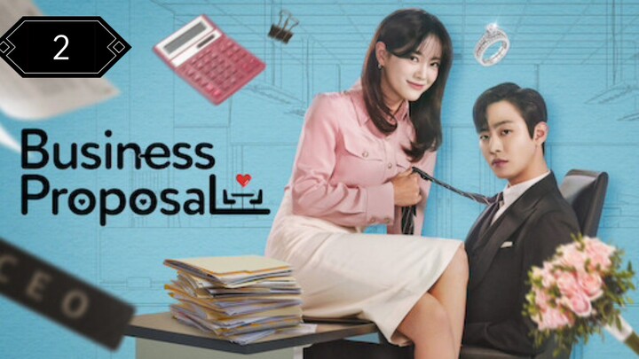 Episode 2 : Business Proposal (2022) [Eng Sub]