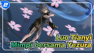 Luo Tianyi|[MMD]Mimpi bersama Yezura_2