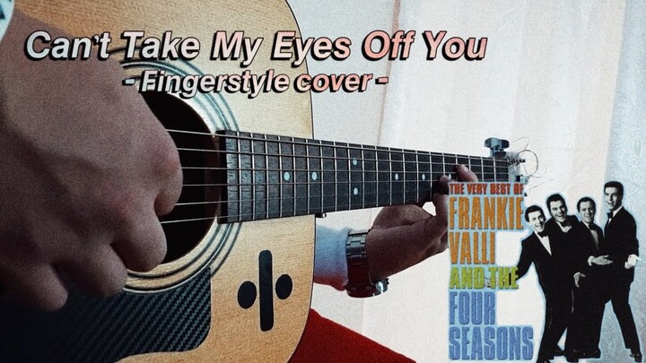 Can't Take My Eyes Off You - Frankie Valli (Fingerstyle cover)