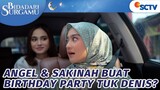 Angel dan Sakinah Buat Surprise Party untuk Denis? | Bidadari Surgamu - Episode 115