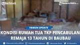 Kondisi Salah Satu TKP Pencabulan Remaja 13 Tahun di Kota Baubau Sulawesi Tenggara