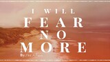 THE AFTERS | I WILL FEAR NO MORE (LYRICS)