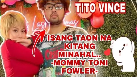 MOMMY TONI FOWLER- "ISANG TAON NA KITANG MINAHAL " | TITO VINCE | TORO FAMILY | TONI FOWLER
