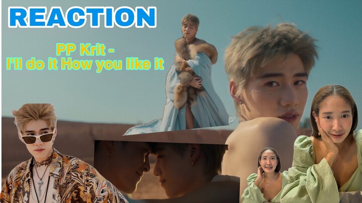 REACTION! OFFICIAL MV | PP Krit - I'll Do It How You Like It