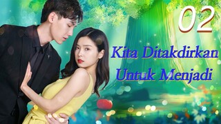 【INDO SUB】EP 02丨Kita Ditakdirkan Untuk Menjadi丨We're meant to be丨Ai Ni Qing Chu Yu Lan