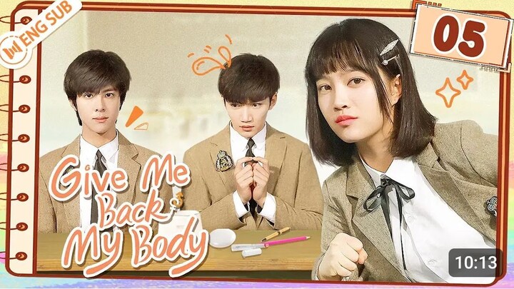 Give me back my body ep 5 eng sub chinese drama