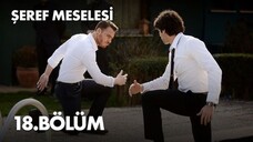 Seref Meselesi VOSTFR - Épisode 18