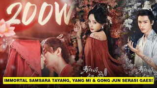 Immortal Samsara Ungkap Jadwal Tayang dan Drama Yang Mi dan Gong Jun Trending 🎥