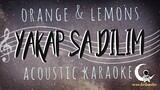 YAKAP SA DILIM - Orange & Lemons (Acoustic Karaoke)