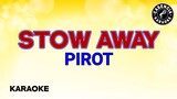 Stow Away (Karaoke) - Pirot