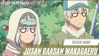 UDAH TUA TAPI KOK? || REVIEW ANIME JIISAN BAASAN WAKAGAERU