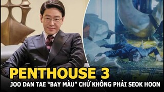 Penthouse 3: Joo Dan Tae “bay màu” chứ không phải Seok Hoon?