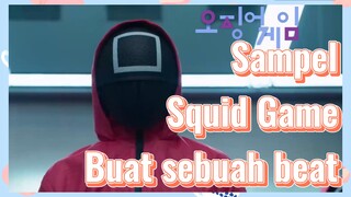 Sampel Squid Game Buat sebuah beat