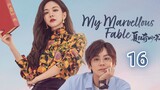 🇨🇳 My Marvellous Fable (2023) Episode 16 (Eng Sub)