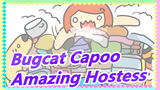 [Bugcat Capoo] Amazing Hostess