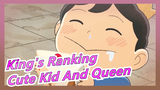 [King's Ranking] "Who'll Not Love the Cute Kid And the Queen?"