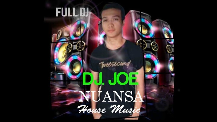 MIX...FULL DJ..# DJ. JOE. With..OT. NUANSA House Music...