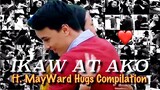 IKAW AT AKO | MayWard Hugs Compilation