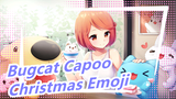 [Bugcat Capoo] This Christmas Emoji Is Coming